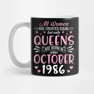 Happy Birthday 34 Years Old To All Women Are Created Equal But Only Queens Are Born In October 1986 Mug